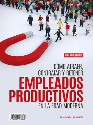cover image of Cómo Atraer, Contratar Y Retener Empleados Productivos En La Edad Moderna